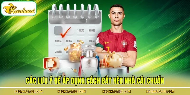3 Cách Bắt Kèo Nhà Cái Theo Tín Hiệu Và Thời Điểm Chuẩn 4 Các lưu ý để áp dụng cách bắt kèo nhà cái chuẩn
