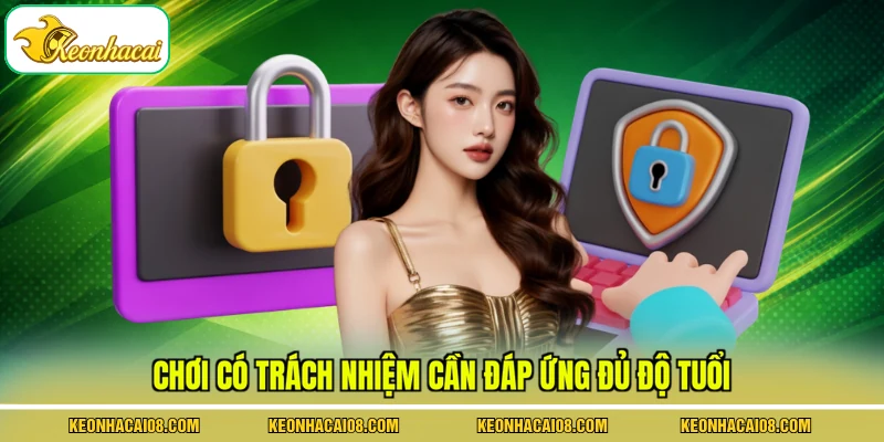 Chơi Có Trách Nhiệm 2 Chơi có trách nhiệm cần đáp ứng đủ độ tuổi