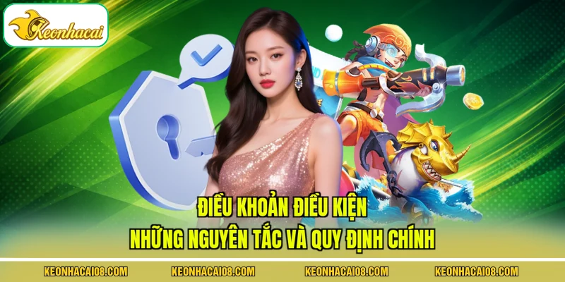 Điều Khoản Điều Kiện 2 Điều khoản điều kiện - Những nguyên tắc và quy định chính