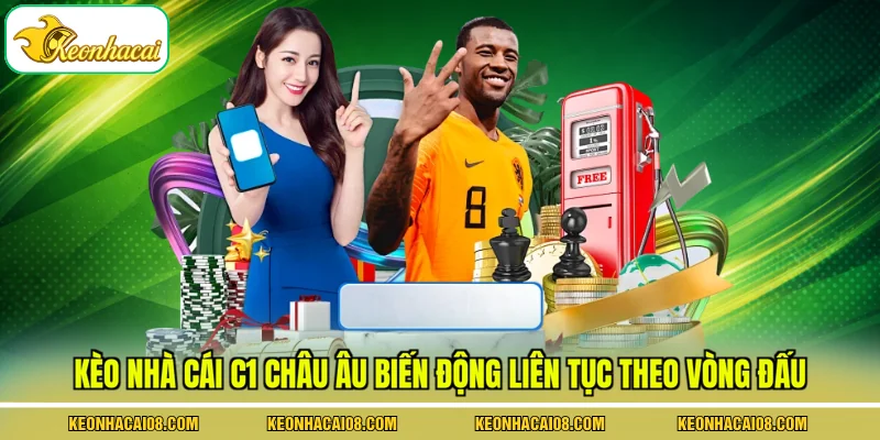 Kèo nhà cái C1 châu Âu biến động liên tục theo vòng đấu