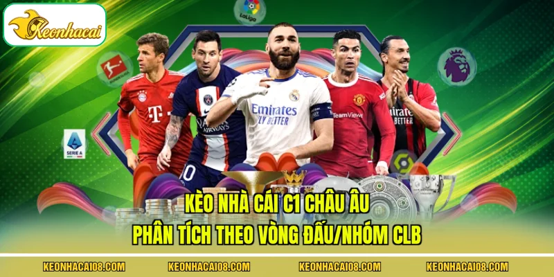 Kèo Nhà Cái C1 Châu Âu - Phân Tích Theo Vòng Đấu/Nhóm CLB
