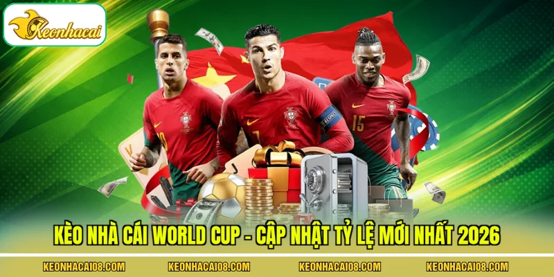 Kèo Nhà Cái World Cup - Cập Nhật Tỷ Lệ Mới Nhất 2026 1 Kèo Nhà Cái World Cup - Cập Nhật Tỷ Lệ Mới Nhất 2026