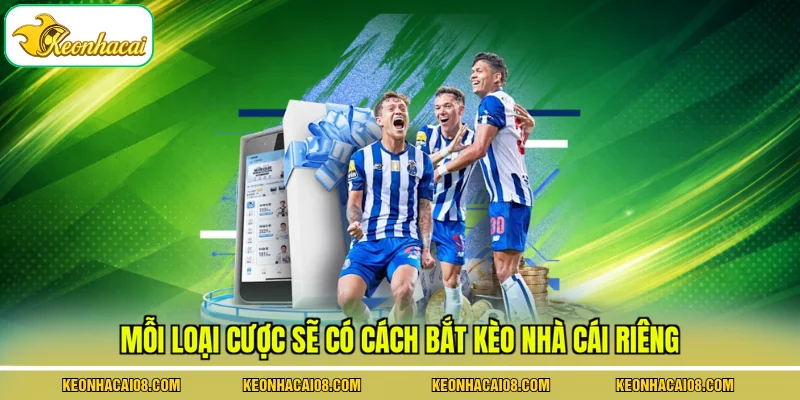 3 Cách Bắt Kèo Nhà Cái Theo Tín Hiệu Và Thời Điểm Chuẩn 2 Mỗi loại cược sẽ có cách bắt kèo nhà cái riêng