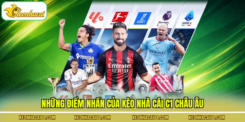Những điểm nhấn của kèo nhà cái C1 châu Âu