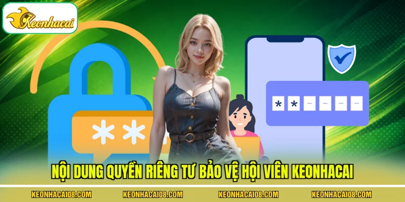 Quyền Riêng Tư 1 Nội dung quyền riêng tư bảo vệ hội viên keonhacai