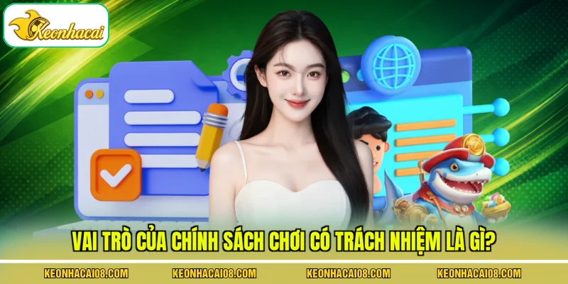 Chơi Có Trách Nhiệm 1 Vai trò của chính sách chơi có trách nhiệm là gì?